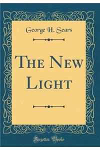 The New Light (Classic Reprint)