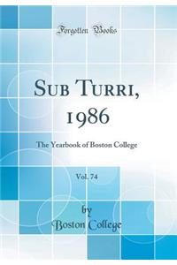 Sub Turri, 1986, Vol. 74: The Yearbook of Boston College (Classic Reprint)