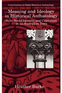 Meaning and Ideology in Historical Archaeology