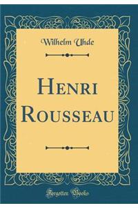 Henri Rousseau (Classic Reprint)