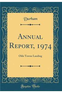 Annual Report, 1974: Olde Towne Landing (Classic Reprint)