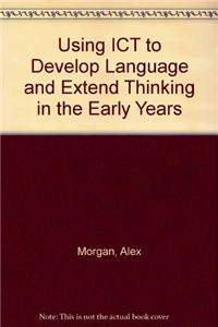 Using ICT to Develop Language and Extend Thinking in the Early Years