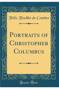 Portraits of Christopher Columbus (Classic Reprint)