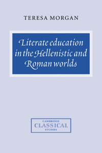 Literate Education in the Hellenistic and Roman Worlds