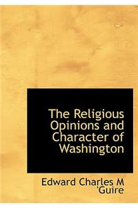 The Religious Opinions and Character of Washington