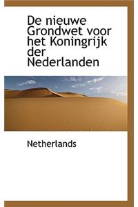 De Nieuwe Grondwet Voor Het Koningrijk Der Nederlanden