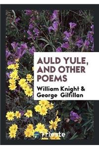 Auld Yule, and Other Poems