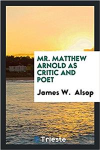 Mr. Matthew Arnold as Critic and Poet