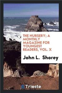 Nursery; A Monthly Magazine for Youngest Readers, Vol. X