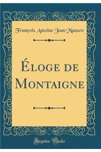 Ã?loge de Montaigne (Classic Reprint)