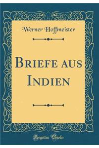 Briefe aus Indien (Classic Reprint)
