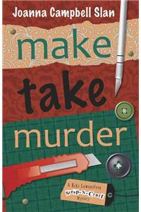 Make, Take, Murder