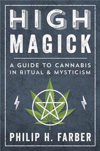 High Magick: A Guide to Cannabis in Ritual & Mysticism