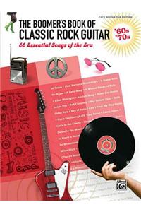 The Boomer's Book of Classic Rock Guitar - '60s - '70s: 66 Essential Songs of the Era