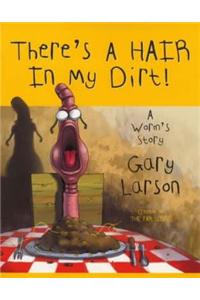 There's a Hair in My Dirt: A Worm's Story