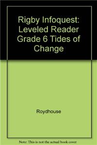 Rigby Infoquest: Leveled Reader Grade 6 Tides of Change