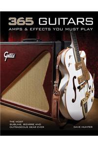365 Guitars, Amps & Effects You Must Play