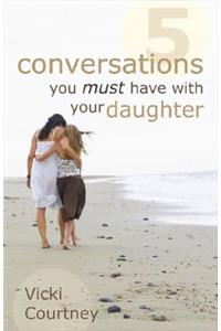 5 Conversations You Must Have with Your Daughter