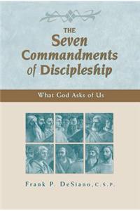 Seven Commandments of Discipleship: What God Asks of Us