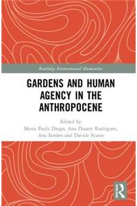 Gardens and Human Agency in the Anthropocene