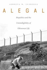 Alegal: Biopolitics and the Unintelligibility of Okinawan Life