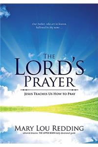 Lord's Prayer: Jesus Teaches Us How to Pray