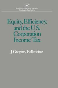 Equity Efficiency and the United States Corporation Income Tax