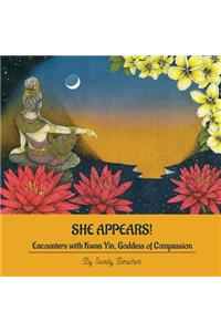 She Appears! Encounters with Kwan Yin, Goddess of Compassion