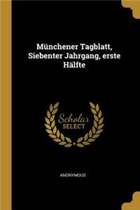 Münchener Tagblatt, Siebenter Jahrgang, erste Hälfte