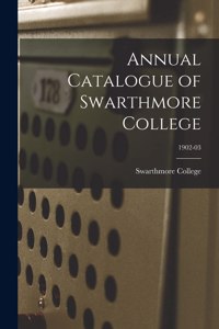 Annual Catalogue of Swarthmore College; 1902-03