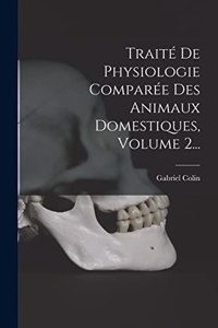 Traité De Physiologie Comparée Des Animaux Domestiques, Volume 2...