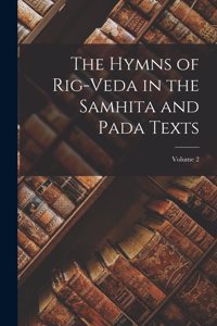 The Hymns of Rig-Veda in the Samhita and Pada Texts; Volume 2