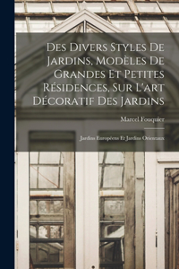 Des divers styles de jardins, modèles de grandes et petites résidences, sur l'art décoratif des jardins; jardins européens et jardins orientaux