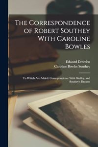 Correspondence of Robert Southey With Caroline Bowles