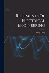 Rudiments Of Electrical Engineering