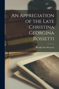 Appreciation of the Late Christina Georgina Rossetti