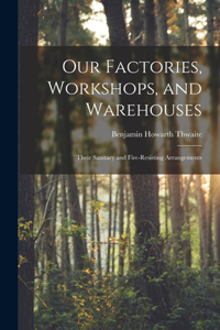 Our Factories, Workshops, and Warehouses