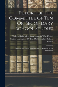 Report of the Committee of Ten On Secondary School Studies