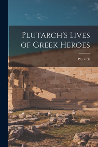 Plutarch's Lives of Greek Heroes