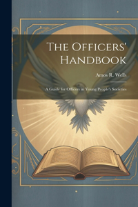 Officers' Handbook; a Guide for Officers in Young People's Societies