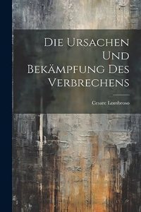 Ursachen und Bekämpfung des Verbrechens