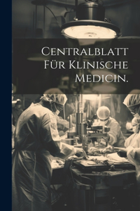 Centralblatt für klinische Medicin.
