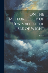 On the Meteorology of Newport in the Isle of Wight