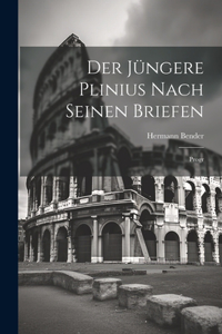 Der Jüngere Plinius Nach Seinen Briefen