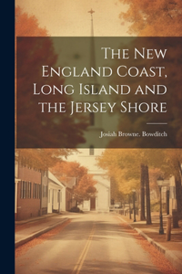 New England Coast, Long Island and the Jersey Shore