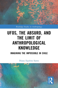 UFOs, the Absurd, and the Limit of Anthropological Knowledge