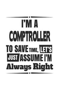 I'm A Comptroller To Save Time, Let's Just Assume I'm Always Right