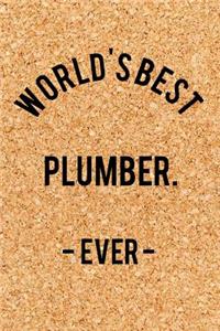 World's Best Plumber. - Ever -