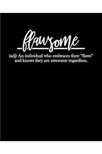 Flawsome (adj) An individual who embraces their 