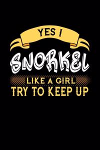 Yes I Snorkel Like a Girl Try to Keep Up